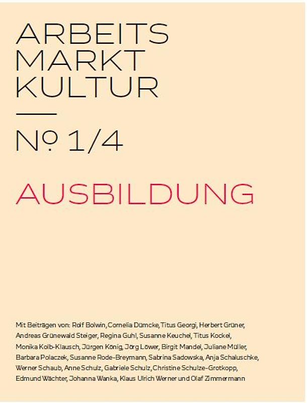 ARBEITS MARKT KULTUR — № 1/4 AUSBILDUNG