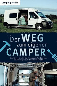 Der Weg zum eigenen Camper: Schritt für Schritt Anleitung zum Ausbau vom Kastenwagen zum Traumwohnmobil