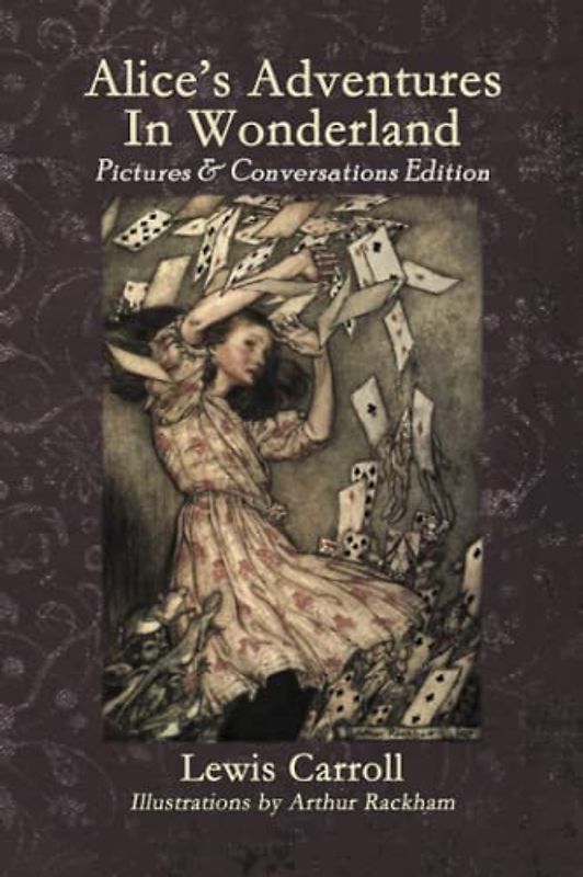 Alice's Adventures in Wonderland: "Pictures and Conversations" Edition