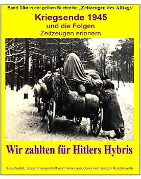maritime gelbe Reihe bei Jürgen Ruszkowski / Kriegsende 1945 und die Folgen - Zeitzeugen erinnern - Wir zahlten für Hitlers Hybris