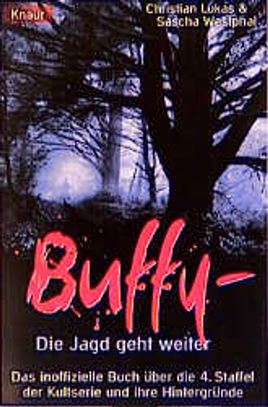 Buffy: Die Jagd geht weiter. Das inoffizielle Buch über die vierte Staffel der Kultserie und ihre Hintergründe