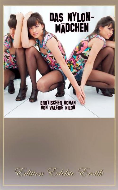 Das Nylon-Mädchen - Erotischer Roman [Edition Edelste Erotik]