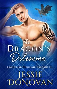 The Dragon's Dilemma (Lochguard Highland Dragons, Band 1)