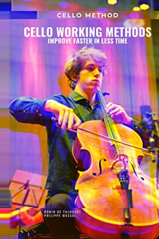 Cello working methods: Cello method - improve faster in less time (Learn Music Very Fast)