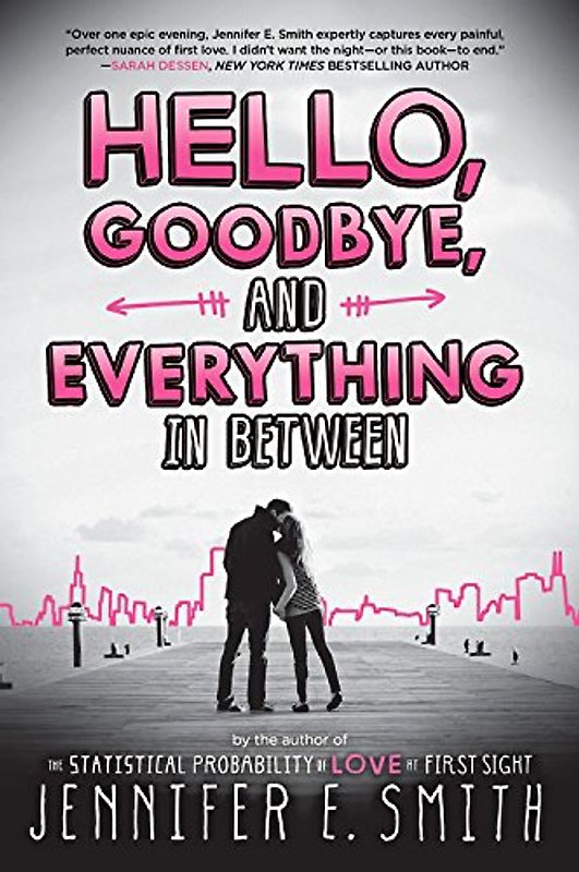 Hello, Goodbye, and Everything in Between - Smith, Jennifer E.