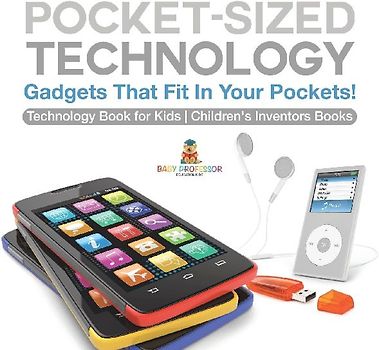 Pocket-Sized Technology - Gadgets That Fit In Your Pockets! Technology Book for Kids | Children's Inventors Books