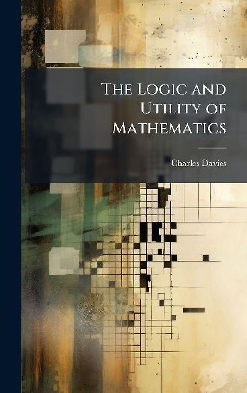 The Logic and Utility of Mathematics