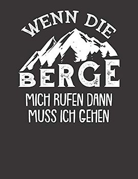 Mein Gipfellogbuch: Das Bergtouren Tagebuch zum selber ausfüllen ♦ Wandertagebuch für die schönsten Wanderungen, Aussichten und Erinnerungen ♦ A4+ Format ♦ Motiv: Die Berge rufen mich