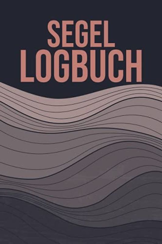 Segel Logbuch: Bordbuch für Segler, Seefahrer und Skipper - Segeltagebuch für tägliche Logbucheinträge