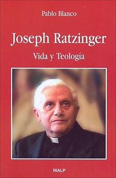 Joseph Ratzinger : vida y teología
