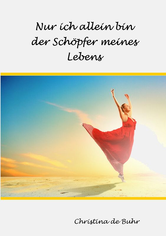 Nur ich allein bin der Schöpfer meines Lebens