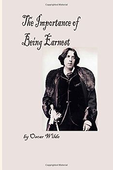 The Importance of Being Earnest - Wilde, Oscar