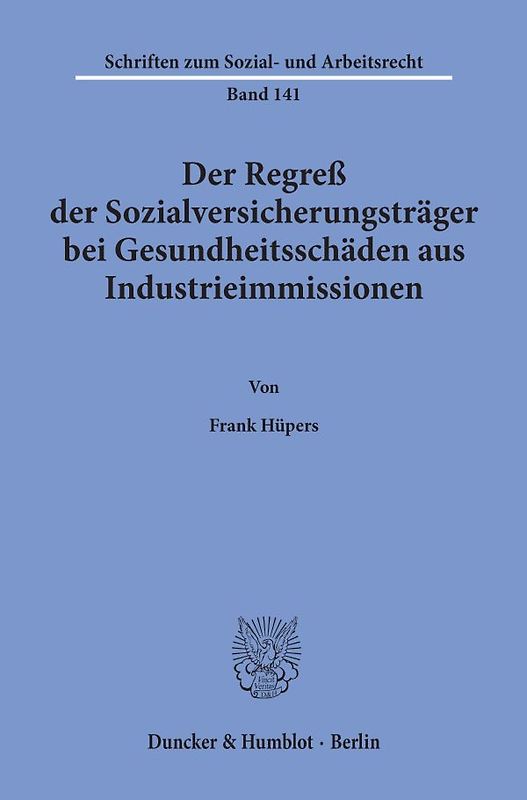 Der Regreß der Sozialversicherungsträger bei Gesundheitsschäden aus Industrieimmissionen.