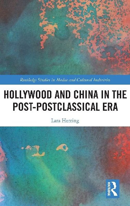 Hollywood and China in the Post-postclassical Era