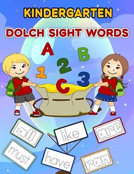 Kindergarten Dolch Sight Words: Mastering the Fundamentals: A Comprehensive Guide to Learning the Dolch Sight Words in Kindergarten