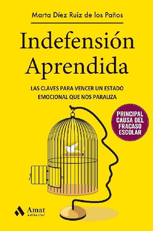 Indefensión aprendida : las claves para vencer un estado emocional que nos paraliza