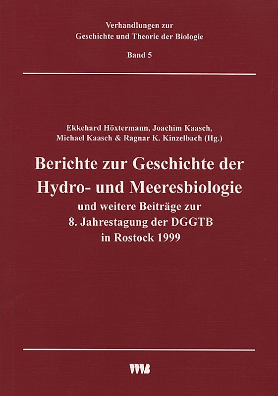 Berichte zur Geschichte der Hydro- und Meeresbiologie und weitere Beiträge zur 8. Jahrestagung der DGGT in Rostock 1999