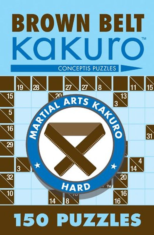 Brown Belt Kakuro: 150 Puzzles (Martial Arts Kakuro)