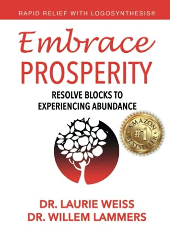 Embrace Prosperity: Resolve Blocks to Experiencing Abundance (Rapid Relief with Logosynthesis(r), Band 2)