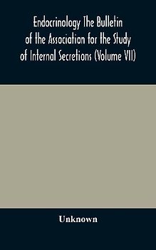 Endocrinology The Bulletin Of The Association For The Study Of Internal Secretions (Volume Vii)