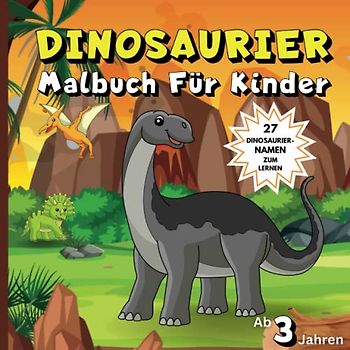 Dinosaurier Malbuch Für Kinder Ab 3 Jahren: Einfache und niedliche Dinosaurierbilder für Vorschulkinder und Kleinkinder im Kindergarten | 27 Dinosauriernamen zum Lernen und Ausmalen