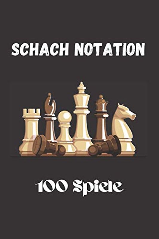 Schach Notation: 100 Spiele: Schachturnier Block und Schach Notizblock für Schach Profis und Schachturnier, Ideale Geschenk für Schachliebhaber