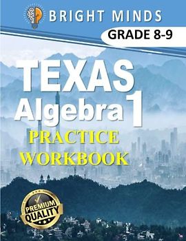 Texas Algebra 1 Practice Workbook: 500+ Practice Problems for 8th and 9th Graders| Classroom or Homeschool Curriculum