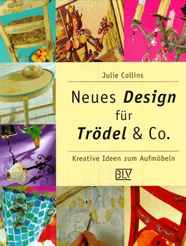 Neues Design für Trödel & Co.. Kreative Ideen zum Aufmöbeln