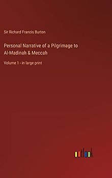 Personal Narrative of a Pilgrimage to Al-Madinah & Meccah: Volume 1 - in large print