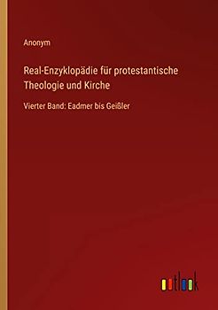 Real-Enzyklopädie für protestantische Theologie und Kirche: Vierter Band: Eadmer bis Geißler