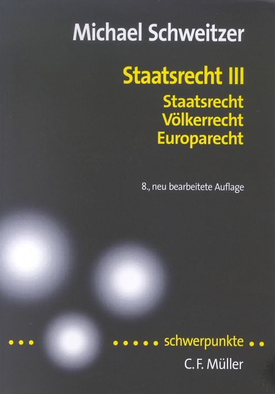 Staatsrecht III. Staatsrecht, Völkerrecht, Europarecht