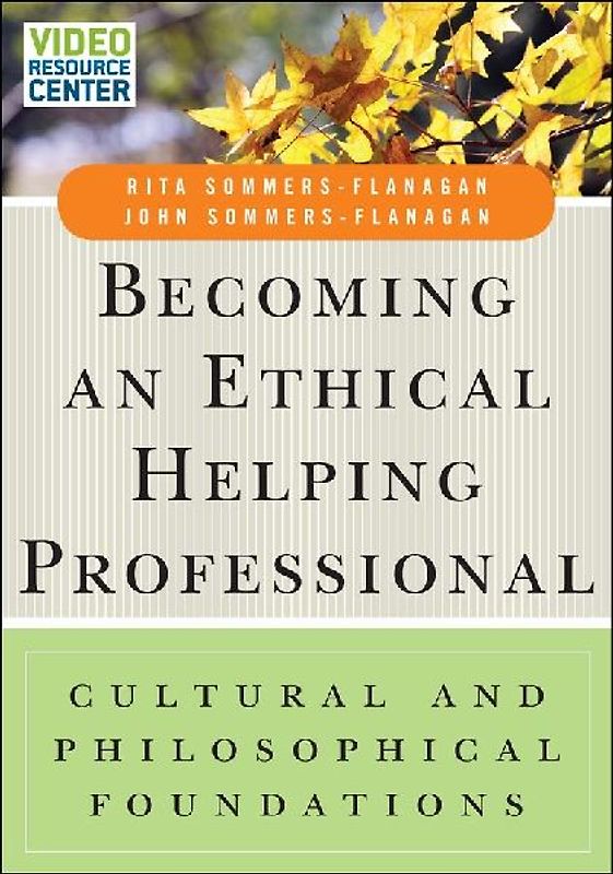 Becoming an Ethical Helping Professional, with Video Resource Center