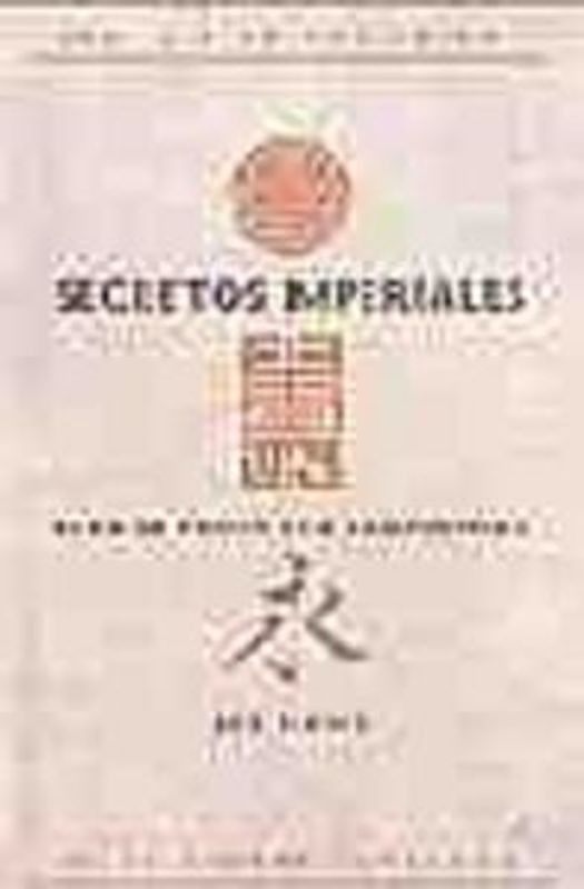 Secretos imperiales para la salud y la longevidad : los 14 secretos chinos de la eterna juventud