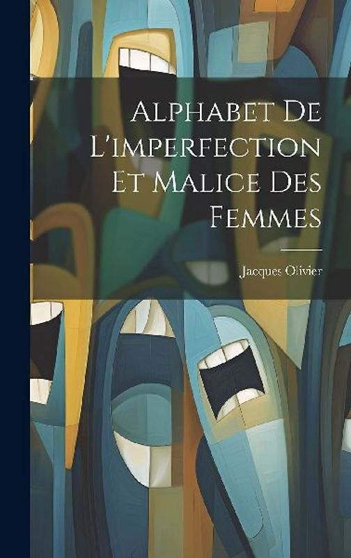 Alphabet De L'imperfection Et Malice Des Femmes