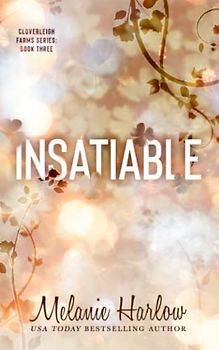 Insatiable: Special Edition Paperback (Cloverleigh Farms Special Edition Paperbacks, Band 3)