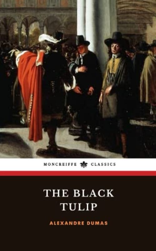 The Black Tulip: The 1850 Historical Literature Classic
