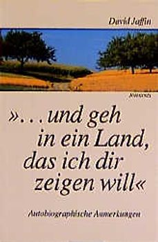 Und geh in ein Land, das ich dir zeigen will