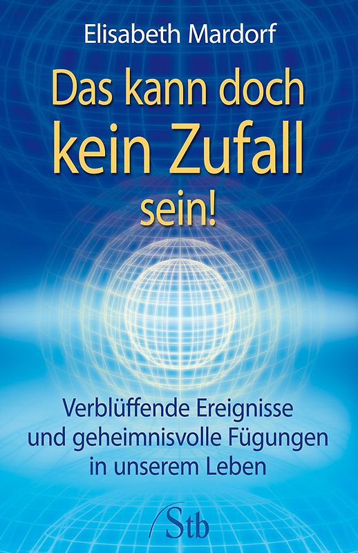 Das kann doch kein Zufall sein. Verblüffende Ereignisse und geheimnisvolle Fügungen in unserem Leben