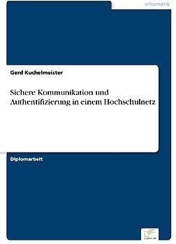 Sichere Kommunikation und Authentifizierung in einem Hochschulnetz