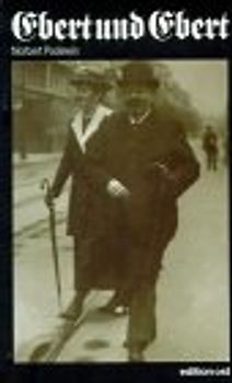 Ebert & Ebert. Zwei deutsche Staatsmänner: Friedrich Ebert (1871-1925) und Friedrich Ebert (1894-1979). Eine Doppelbiografie