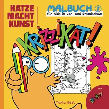 Krizzikat! Katze macht Kunst - Malbuch 1: Malen, lernen und Spaß haben mit Kunstwerken - für Kids in Vor- und Grundschule