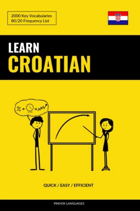 Learn Croatian - Quick / Easy / Efficient: 2000 Key Vocabularies
