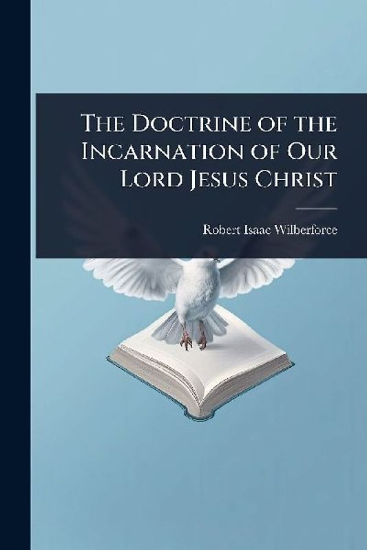 The Doctrine of the Incarnation of Our Lord Jesus Christ