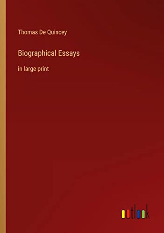 Biographical Essays: in large print