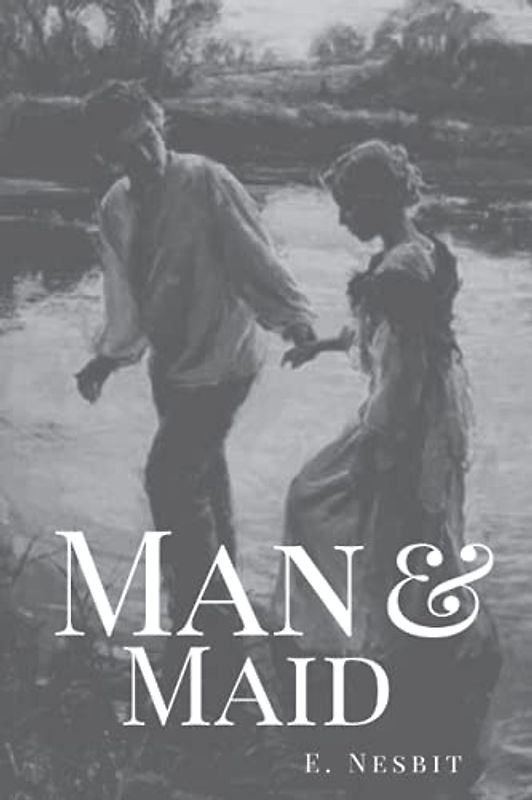 Man and Maid: Original Classics and Annotated