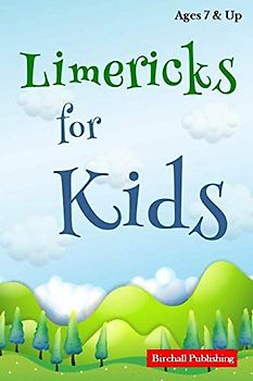 Limericks for Kids: Short Limerick Poems for Children Age 7 & Up