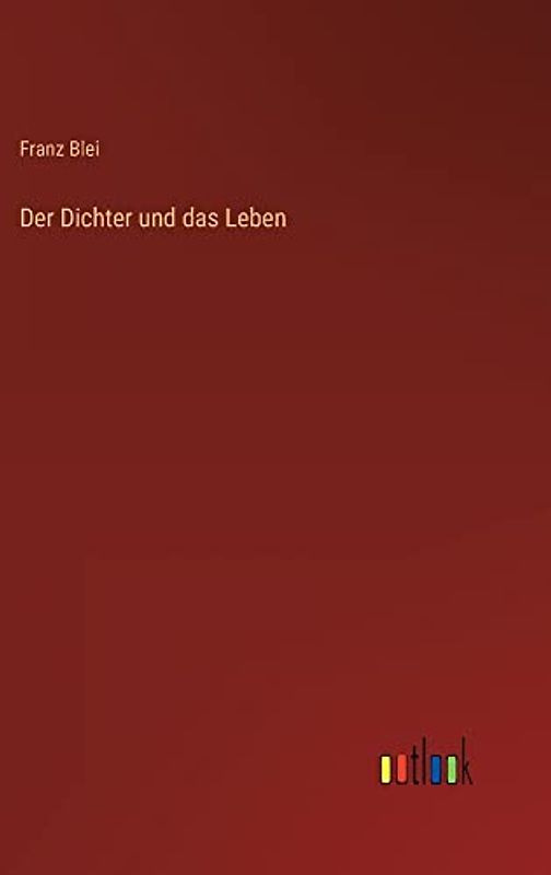 Der Dichter und das Leben