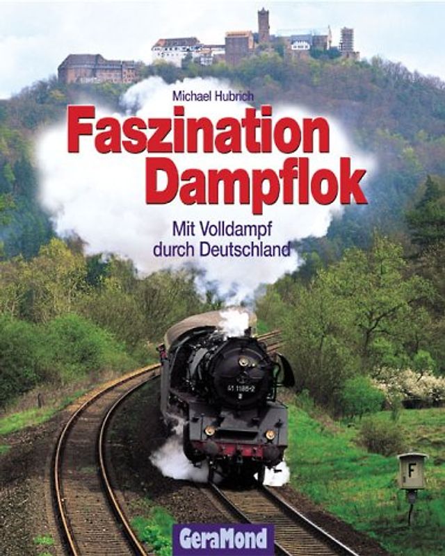 Faszination Dampflok. Mit Volldampf durch Deutschland