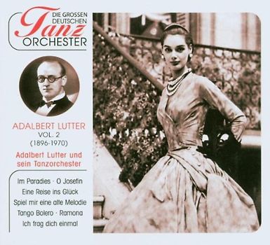 Adalbert Lutter & sein Tanzorchester - Die grossen deutschen Tanzorchester (Vol. 2)