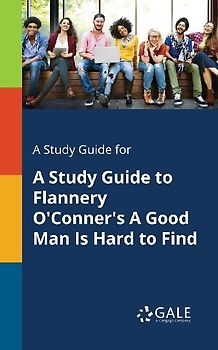 A Study Guide for A Study Guide to Flannery O'Conner's A Good Man Is Hard to Find